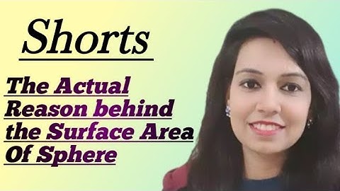 The Actual Reason Behind The Surface Area Of Sphere #SHORTS 2022