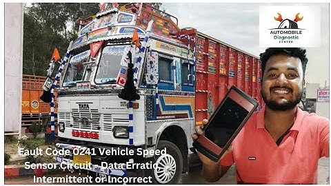 0241 Fault Code Vehicle Speed Sensor Circuit Data Erratic, intermittent or incorrect