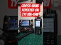 Quick Demo Of Cross-Band Repeater On TYT UVL-15W #shorts  #hamradio