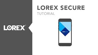 App Tutorial - Lorex Secure screenshot 3