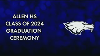 Allen High School - Class of 2024 Graduation Ceremony
