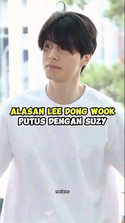 Alasan lee dong wook putus dengan suzy #leedongwook #suzy
