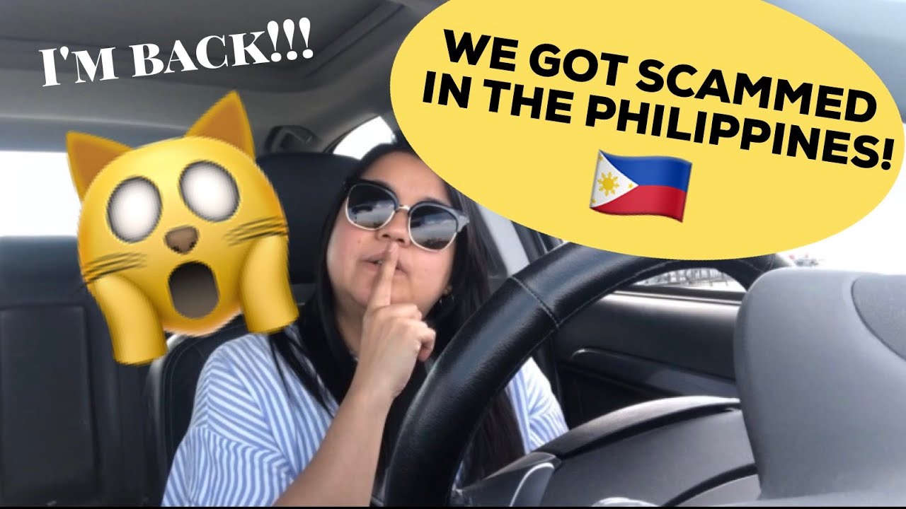 WE GOT SCAMMED IN THE PHILIPPINES