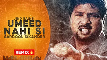 Jind Bains (Remix) Umeed Nahi Si | Sardool Sikander | New Punjabi Sad Song | Old Songs 2023