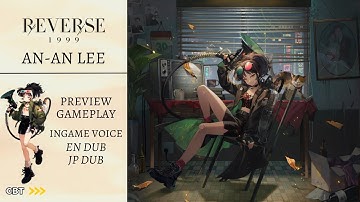Reverse: 1999 - An-An Lee Character Preview ( Gameplay, Ingame Voice EN&JP Dub) CBT