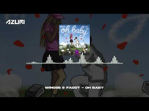 WINOSE \u0026 Fadot - Oh Baby (Official Audio)