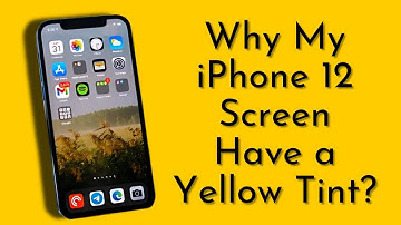 Why Does My iPhone 12 Screen Have a Yellow Tint?