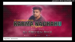 KARMA NACHAHU JORDAR CG SONG ( MY BIRTHDAY SPECIAL ) DJ PRIYEN RMX