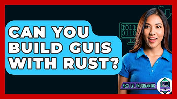 Can You Build GUIs With Rust? - Next LVL Programming