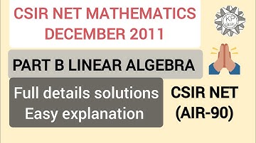 DEC 2011 CSIR NET MATHEMATICS II PART B II LINEAR ALGEBRA FULL SOLUTIONS