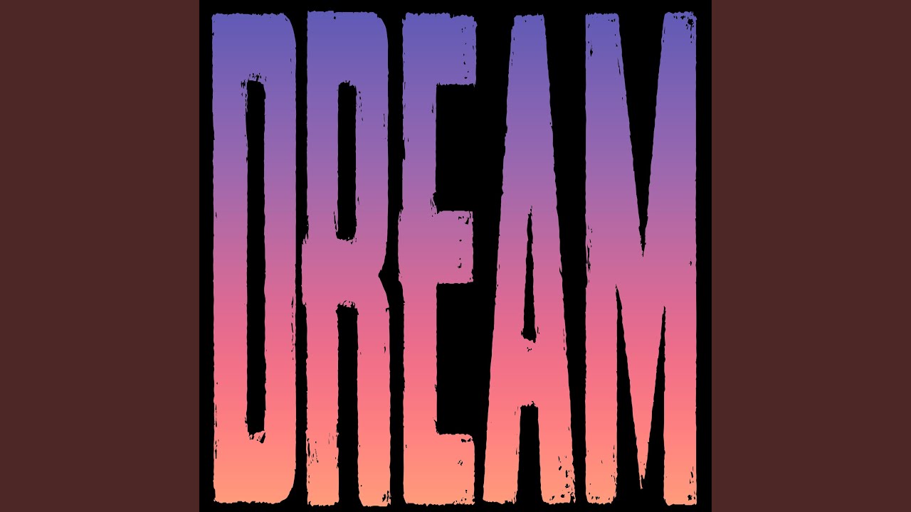 Watch Dream on YouTube Watch Dream on YouTube