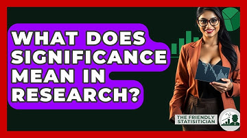 What Does Significance Mean In Research? - The Friendly Statistician