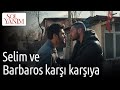 Sol Yanım 9. Bölüm - Selim Ve Barbaros Karşı Karşıya