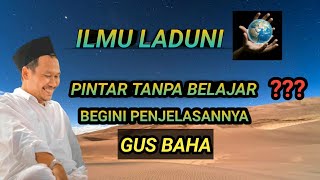 Gus Baha on the True Essence of Ilm Laduni That Many Misunderstand !!!