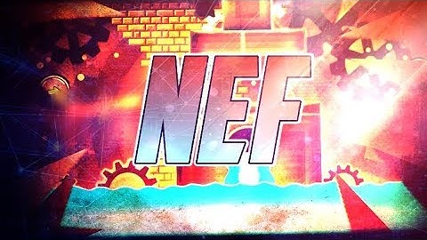 [nef] by Darwin | Geometry Dash 2.11 |