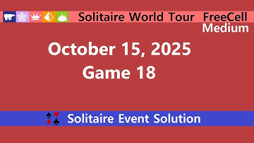 Solitaire World Tour Game #18 | October 15, 2025 Event | FreeCell Medium
