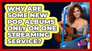 Why Are Some New Pop Albums Only On One Streaming Service? - Pop Music Gurus