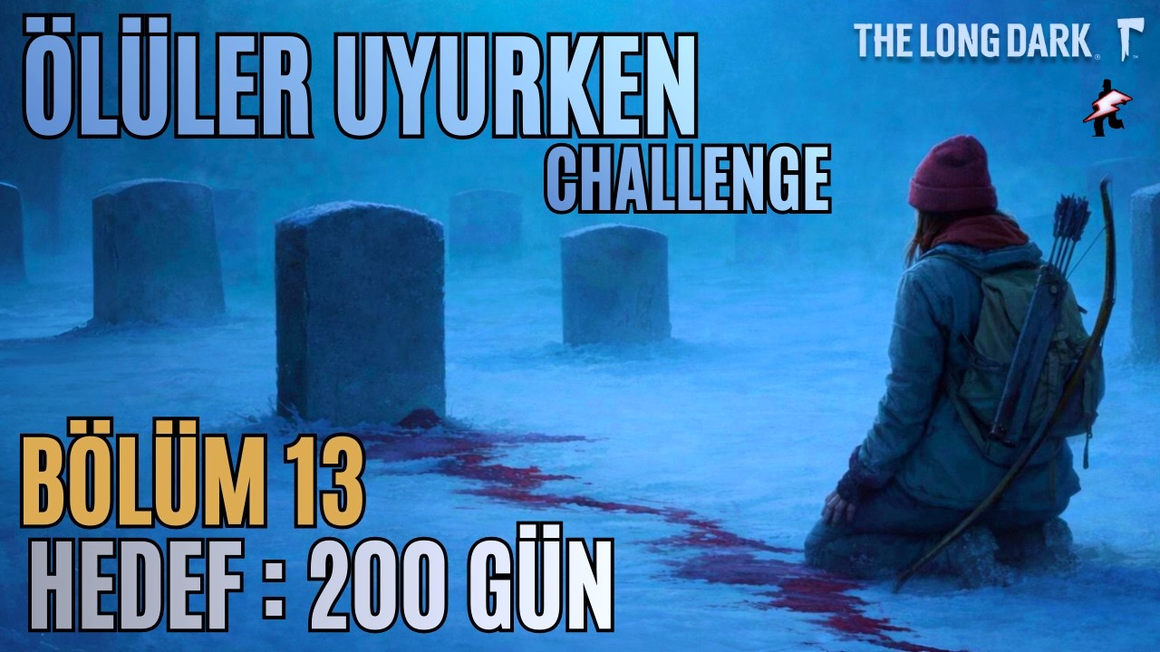 🔥|  HEDEFE DOĞRU ADIM ADIM ( KÜL KANYONU ) |  The Long Dark | 2026