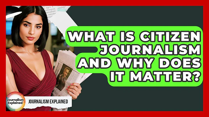 What Is Citizen Journalism And Why Does It Matter? - Journalism Explained