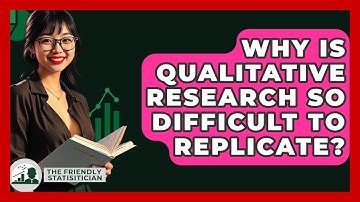 Why Is Qualitative Research So Difficult To Replicate? - The Friendly Statistician