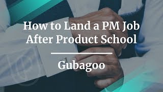 How to Land a PM Job After Product School by Gubagoo PM screenshot 2