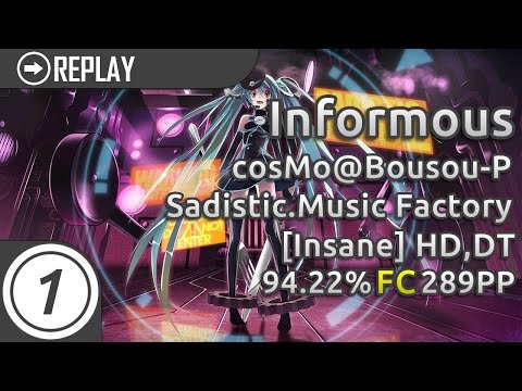 Informous | cosMo@Bousou-P - Sadistic.Music Factory [Insane] +HD,DT 94.22%