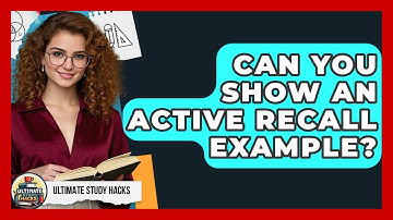 Can You Show An Active Recall Example? - Ultimate Study Hacks