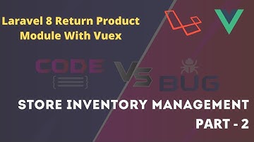 #40 Store inventory management system | Laravel 8 | Part 2 | Return Product Module With Vuex