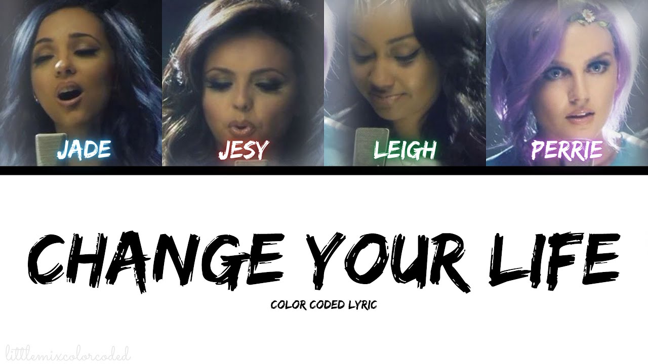 Little Mix - Change Your Life (Color Coded Lyric)