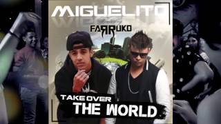 MIGUELITO FT FARRUKO " TAKE OVER THE WORLD " REMIX