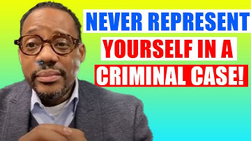 Why You Should NEVER Represent Yourself In A Criminal Case!