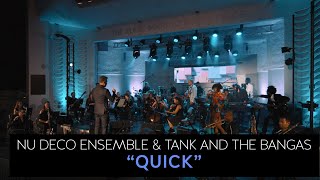 Nu Deco Ensemble & Tank and The Bangas - Quick