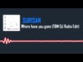 SURISAN - Where have you gone (TBM DJ Radio Edit)