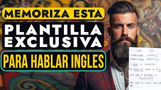 Memoriza Esta Plantilla Exclusiva Para Hablar Ingles