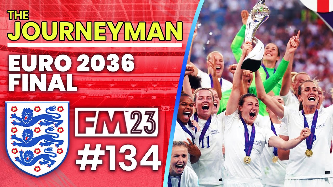 EURO 2036 FINAL! FM23 Journeyman (England) 134 FOOTBALL MANAGER