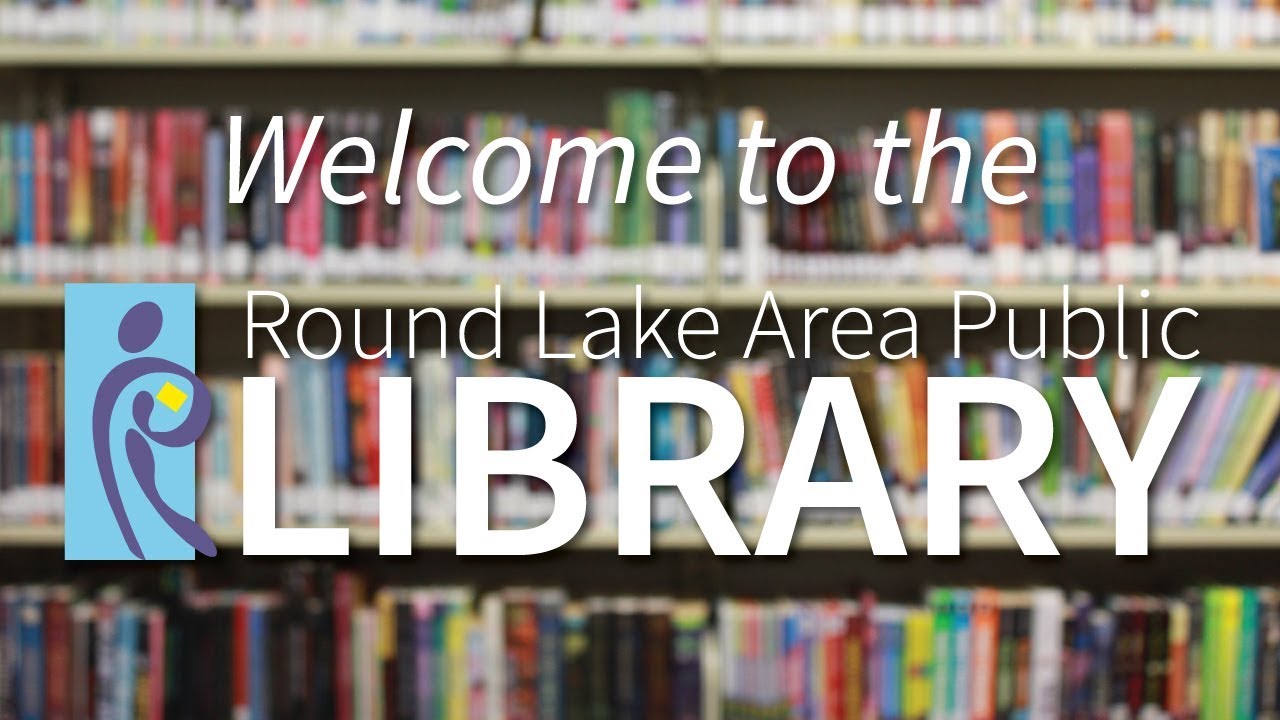 Welcome to the Round Lake Area Public Library Welcome to the Round Lake Area Public Library