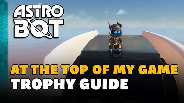 Astro Bot - At The Top Of My Game Trophy Guide