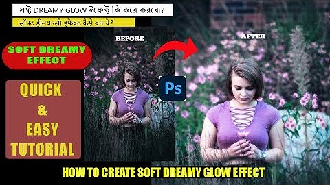 soft dreamy glow effect in photoshop quick and easy tutorial