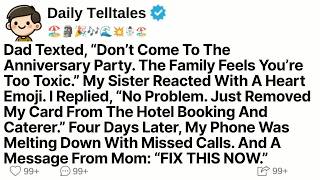 Dad Texted, “Don’t Come To The Anniversary Party. The Family Feels You’re Too Toxic.” My Sister...