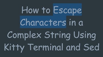How to Escape Characters in a Complex String Using Kitty Terminal and Sed