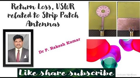 Return loss ,VSWR Related to Micro strip Patch Antennas