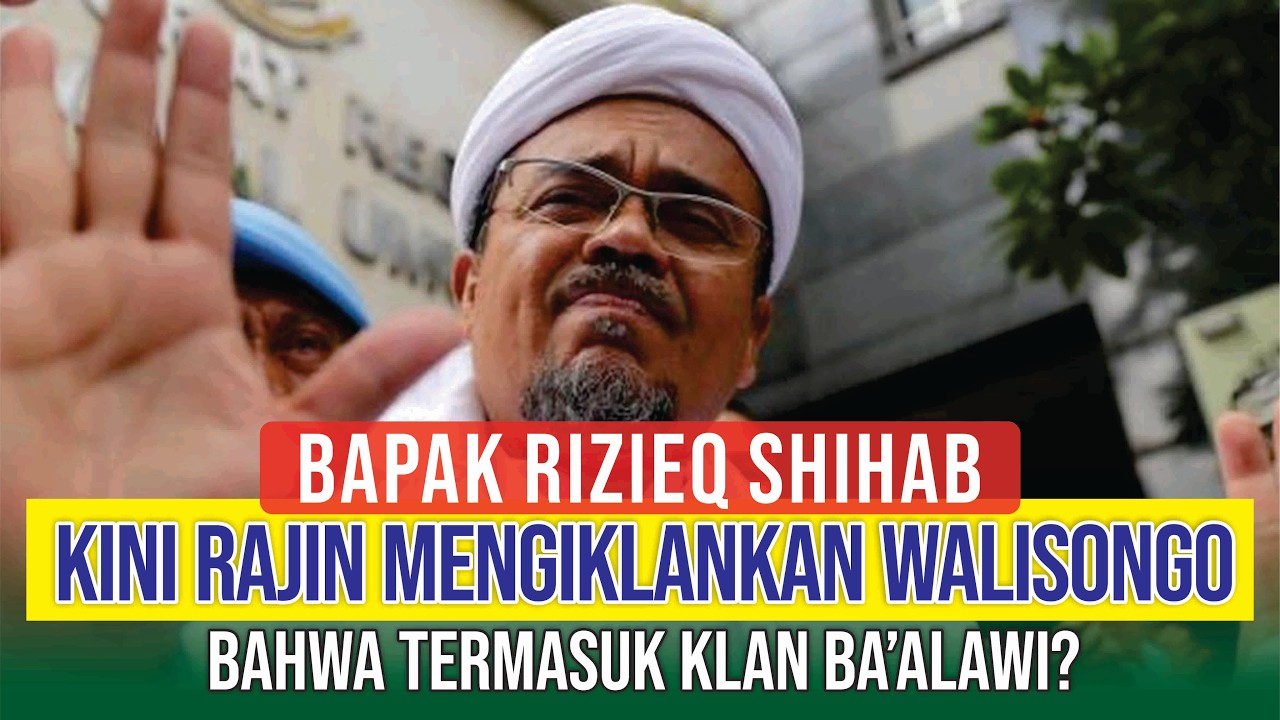 MUHAMMAD RIZIEQ SHIHAB TERBARU, SERING IKLANKAN WALISONGO ADALAH BA'ALWI? RAHASIA YANG DISEMBUNYIKAN