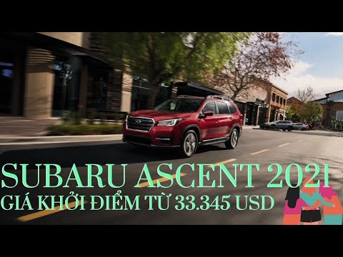 2021 Subaru Ascent thế hệ mới ra mắt - nâng cấp công nghệ, tăng giá bán | ĐÁNH GIÁ XE HAY