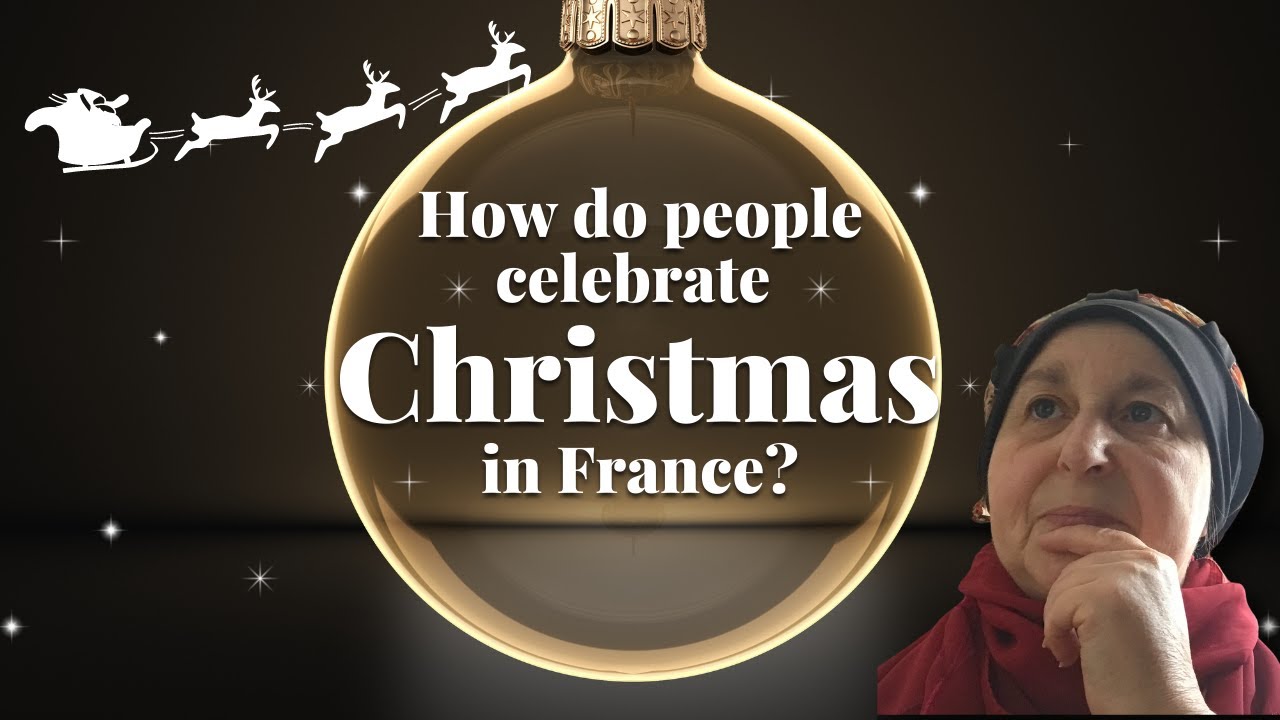 What Day Do People Celebrate Christmas In France What Day Do People Celebrate Christmas In France
