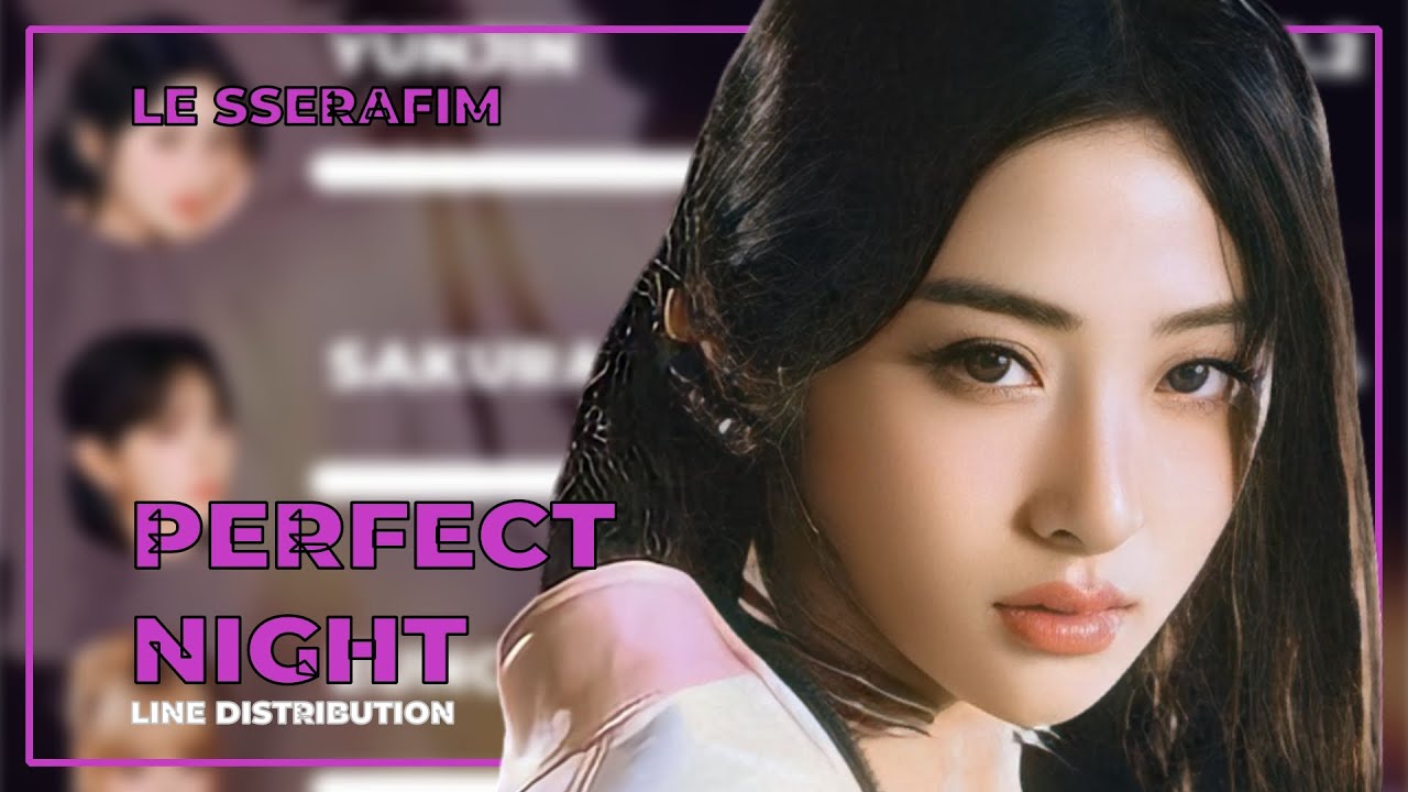 PERFECT NIGHT - LE SSERAFIM Line Distribution