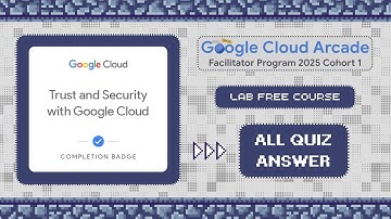 Trust and Security with Google Cloud || All Quiz Answer 2025 || Lab Free Courses 》#arcade #gcaf 🎯☁️🚀