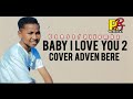 BABY LOVE YOU VOL 2 II COVER II ADVEN BERE II MUSIK JHON SERAN