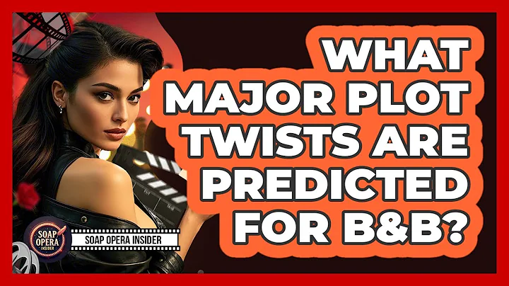 What Major Plot Twists Are Predicted For B&B? - Soap Opera Insider