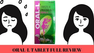 ORAL-L TABLET FULL REVIEW EFFECTS AND SIDE EFFECTS BEST FOR LADIES