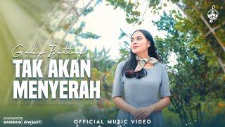Video thumbnail of "Tak Akan Menyerah - Gaby Bettay (Official Music Video)"